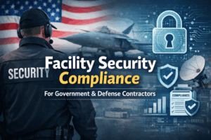 Facility Security Compliance for Governament and Defense Contractors